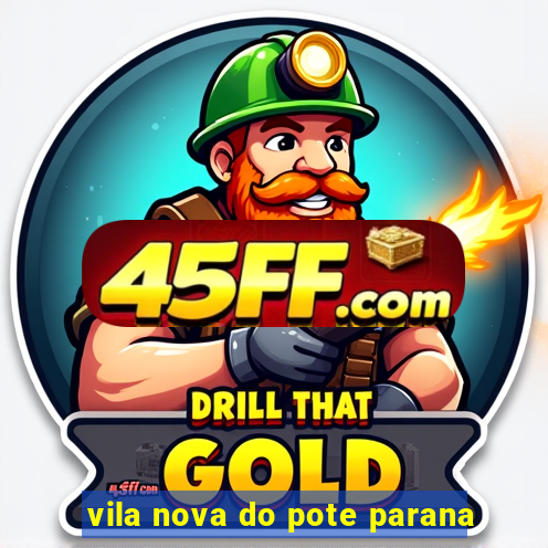 vila nova do pote parana